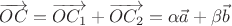 $\overrightarrow{OC}=\overrightarrow{OC_1}+\overrightarrow{OC_2}=\alpha \vec{a}+ \beta\vec{b}$
