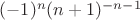 $(-1)^n(n+1)^{-n-1}$