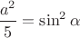 $\dfrac {a^2} {5} = \sin^2 {\alpha}$