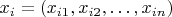 $x_i =(x_{i1}, x_{i2}, \dots, x_{in})$