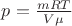 $p=\frac{mRT}{V \mu}$