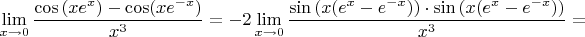 $\lim\limits_{x\to 0}\dfrac{\cos{(xe^x)}-\cos(xe^{-x})}{x^3}=-2\lim\limits_{x\to 0}\dfrac{\sin{(x(e^x-e^{-x}))}\cdot \sin{(x(e^x-e^{-x}))}}{x^3}=$
