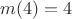 $m(4)=4$ $m(4)=4$