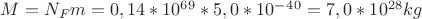 $M=N_Fm=0,14*10^6^9*5,0*10^-^4^0=7,0*10^2^8 kg$