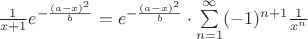 $\frac{1}{x+1} e^{-\frac{(a-x)^2}{b}}=e^{-\frac{(a-x)^2}{b}} \cdot \sum \limits_{n=1}^{\infty}(-1)^{n+1} \frac{1}{x^n}$