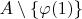 $A\setminus\{\varphi(1)\}$