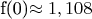f(0)\approx1,108