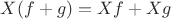 $X(f+g)=Xf+Xg$