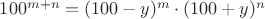 $100^{m+n} = (100-y)^{m} \cdot (100+y)^{n}$