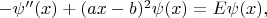 $-\psi''(x) +(ax-b)^2 \psi (x)=E \psi (x),$