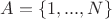 $A=\{1,...,N\}$