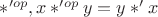 $*'^{op}, x*'^{op}y = y*'x$