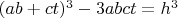 $(ab+ct)^3-3abct=h^3$