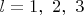 $l = 1, \ 2, \ 3$