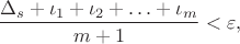 $${\frac {\Delta_s+\iota_1+\iota_2+ \ldots+\iota_m}{m+1}}<\varepsilon,$$