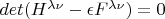 $det(H^{\lambda \nu} - \epsilon F^{\lambda \nu}) = 0$