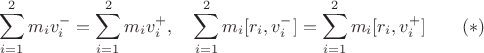 $$\sum_{i=1}^2 m_i v_i^-=\sum_{i=1}^2 m_i v_i^+,\quad \sum_{i=1}^2 m_i [r_i,v_i^-]=\sum_{i=1}^2 m_i [r_i,v_i^+]\qquad (*)$$