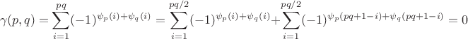$$
\gamma(p,q) = \sum_{i=1}^{pq} (-1)^{\psi_p(i)+\psi_q(i)} = \sum_{i=1}^{pq/2} (-1)^{\psi_p(i)+\psi_q(i)} + \sum_{i=1}^{pq/2} (-1)^{\psi_p(pq+1-i)+\psi_q(pq+1-i)} = 0
$$ $$
\gamma(p,q) = \sum_{i=1}^{pq} (-1)^{\psi_p(i)+\psi_q(i)} = \sum_{i=1}^{pq/2} (-1)^{\psi_p(i)+\psi_q(i)} + \sum_{i=1}^{pq/2} (-1)^{\psi_p(pq+1-i)+\psi_q(pq+1-i)} = 0
$$