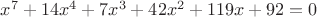 $\LARGE{x^7+14x^4+7x^3+42x^2+119x+92=0}$