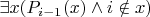 $\exists x (P_{i-1}(x) \land i \notin x)$