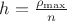 $h=\frac{\rho_{\max}}{n}$