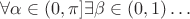 $\forall\alpha\in(0,\pi]\exists\beta\in(0,1)\ldots$