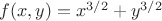 $f(x,y)=x^{3/2}+y^{3/2}$
