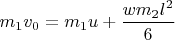 $m_1v_0=m_1u+\dfrac{wm_2l^2}{6}$