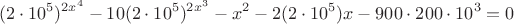 \[
(2 \cdot 10^5 )^{2x^4 }  - 10(2 \cdot 10^5 )^{2x^3 }  - x^2  - 2(2 \cdot 10^5 )x - 900 \cdot 200 \cdot 10^3  = 0
\]