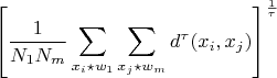 $$\left[\frac{1}{N_1 N_m} \sum_{x_i\star w_1} \sum_{x_j\star w_m} d^{\tau}(x_i,x_j)\right]^{\frac{1}{\tau}}$$