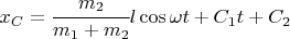 $x_C = \cfrac{m_2}{m_1 + m_2}l\cos\omega t + C_1t + C_2$
