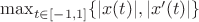 $\max_{t\in[-1,1]}\{|x(t)|,|x'(t)|\}$