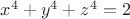 $x^4+y^4+z^4=2$