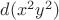 $d({x}^{2}{y}^{2})$