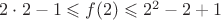 $2\cdot 2-1\leqslant f(2)\leqslant 2^2-2+1$