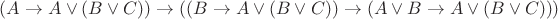 $(A\rightarrow A\vee(B\vee C))\rightarrow((B\rightarrow A\vee(B\vee C))\rightarrow(A\vee B\rightarrow A\vee(B\vee C)))$