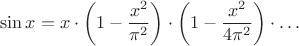 $$\sin x = x\cdot\left(1-{x^2\over\pi^2}\right)\cdot\left(1-{x^2\over4\pi^2}\right)\cdot\dots$$