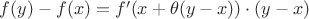 $f(y)-f(x)=f'(x+\theta(y-x)) \cdot (y-x)$
