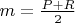 $m=\frac {P+R}{2}$