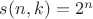 $s(n,k)=2^n$