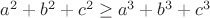 $a^2+b^2+c^2\geq a^3+b^3+c^3$