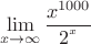 $$\mathop {\lim }\limits_{x \to \infty } {{x^{1000} } \over {2^{^x } }}$$