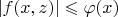 $|f(x, z) |\leqslant \varphi(x) $