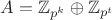 $A=\mathbb{Z}_{p^{k}}\oplus \mathbb{Z}_{p^{t}}$