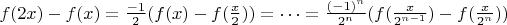 $f(2x)-f(x)=\frac{-1}{2}(f(x)-f(\frac{x}{2}))=\dots=\frac{(-1)^n}{2^n}(f(\frac{x}{2^{n-1}})-f(\frac{x}{2^n}))$