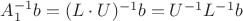 $A_1^{-1}b=(L\cdot U)^{-1}b=U^{-1}L^{-1}b$