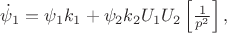 $
  & \dot \psi _1  = \psi _1 k_1  + \psi _2 k_2 U_1 U_2 \left[ {{1 \over {p^2 }}} \right],  \cr 
$