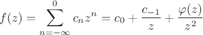 $$f(z)=\sum_{n=-\infty}^0 c_n z^n=c_0+\frac{c_{-1}}{z}+\frac{\varphi(z)}{z^2}$$