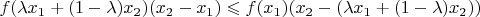 $f(\lambda x_1+(1-\lambda)x_2)(x_2-x_1)\leqslant f(x_1)(x_2-(\lambda x_1+(1-\lambda)x_2))$