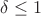 $\delta \le 1$